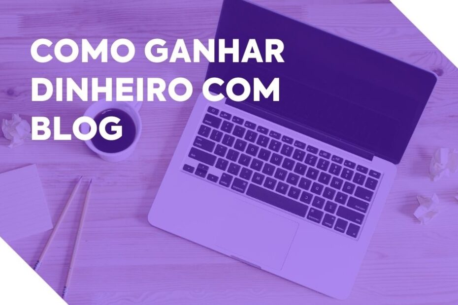 Como ganhar dinheiro com blog