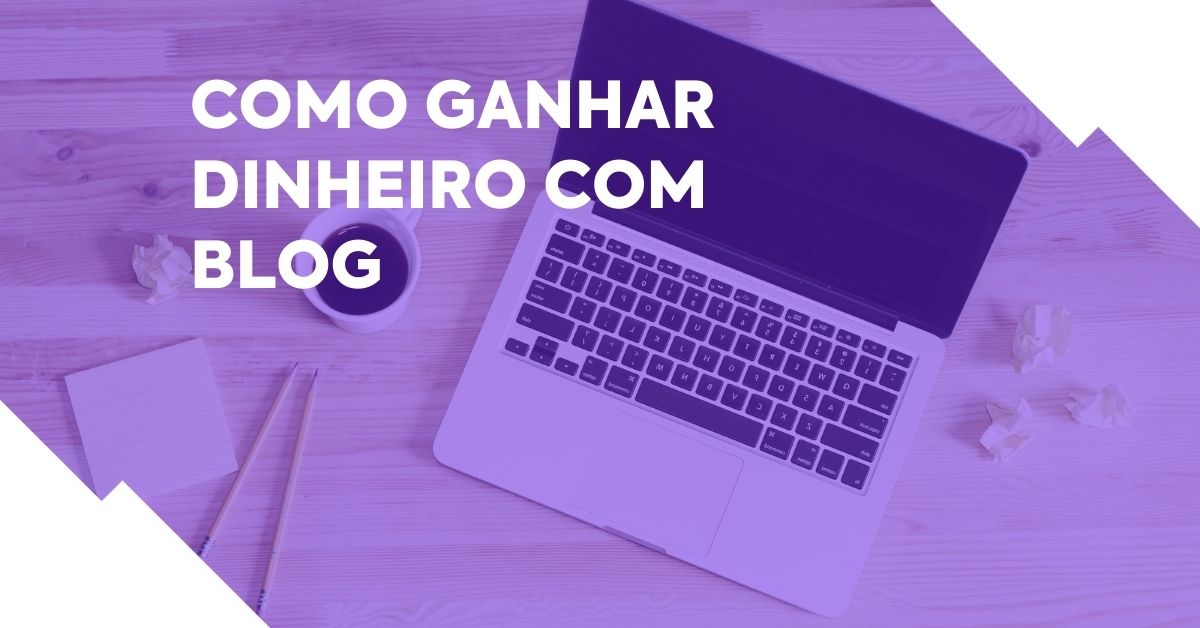 Como ganhar dinheiro com blog